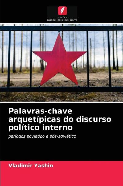 Cover for Vladimir Yashin · Palavras-chave arquetipicas do discurso politico interno (Pocketbok) (2021)