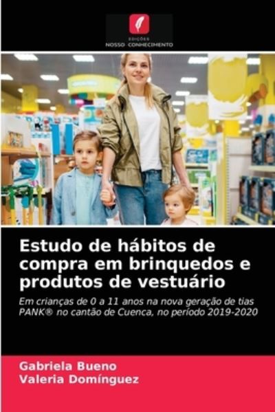 Cover for Gabriela Bueno · Estudo de habitos de compra em brinquedos e produtos de vestuario (Paperback Book) (2021)