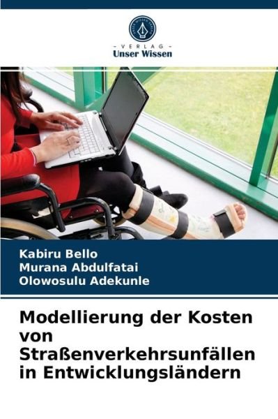 Cover for Kabiru Bello · Modellierung der Kosten von Strassenverkehrsunfallen in Entwicklungslandern (Pocketbok) (2021)
