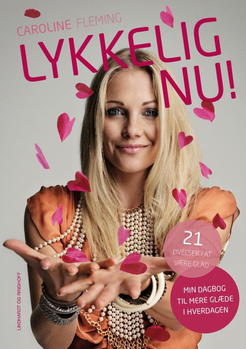 Cover for Caroline Fleming · Lykkelig nu! (Bound Book) [1. wydanie] [Indbundet] (2010)