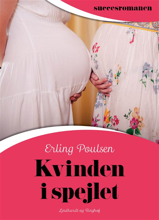Cover for Erling Poulsen · Succesromanen: Kvinden i spejlet (Sewn Spine Book) [1st edition] (2018)