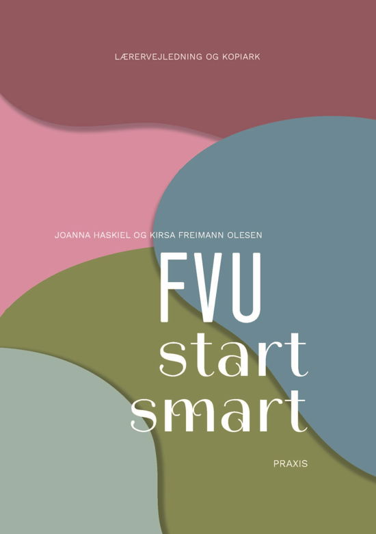 Kirsa Freimann Olesen; Joanna Haskiel · FVU-serien: FVU start smart, lærervejledning (Spiral Book) [1. Painos] (2022)