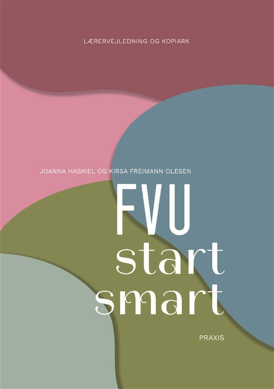Cover for Kirsa Freimann Olesen; Joanna Haskiel · FVU-serien: FVU start smart, lærervejledning (Spiralbok) [1. utgave] (2022)