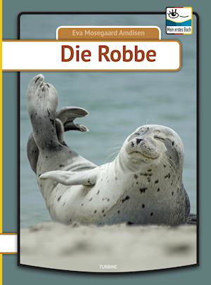 Cover for Eva Mosegaard Amdisen · Mein erstes Buch: Die Robbe (Hardcover Book) [1th edição] (2019)