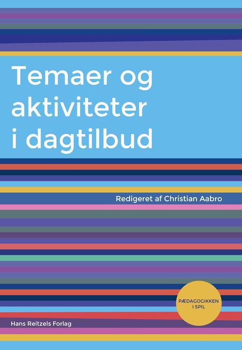 Temaer og aktiviteter i dagtilbud - Jan Jaap Rothuizen; Christian Aabro; Anette Koch; Crisstina Munck; Karen Prins; Tekla Canger; Anja Svejgaard Pors; Thomas Thorsen; Mikkel Snorre Wilms Boysen; Henriette Blomgren; Sisse Winther Oreskov; Tejs Møller; Johanne Marie Kirkeby; No Emil Sjöberg K - Books - Gyldendal - 9788741279695 - January 6, 2021