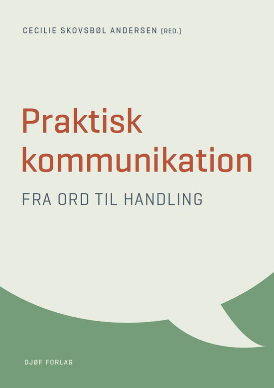 Praktisk kommunikation - Cecilie Skovsbøl Andersen (red.), Tina Reichstein, Lars Funck Kristensen - Książki - Djøf Forlag - 9788757458695 - 16 sierpnia 2024