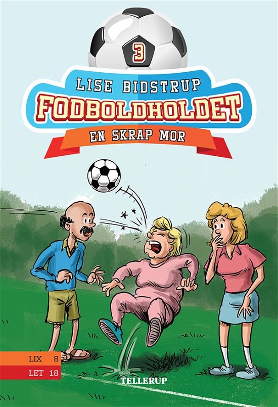 Cover for Lise Bidstrup · Fodboldholdet, 3: Fodboldholdet #3: En skrap mor (Innbunden bok) [1. utgave] (2018)