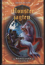 Cover for Adam Blade · Monsterjagten: Monsterjagten 22: Måneulven Luna (Bound Book) [1.º edición] [Indbundet] (2011)