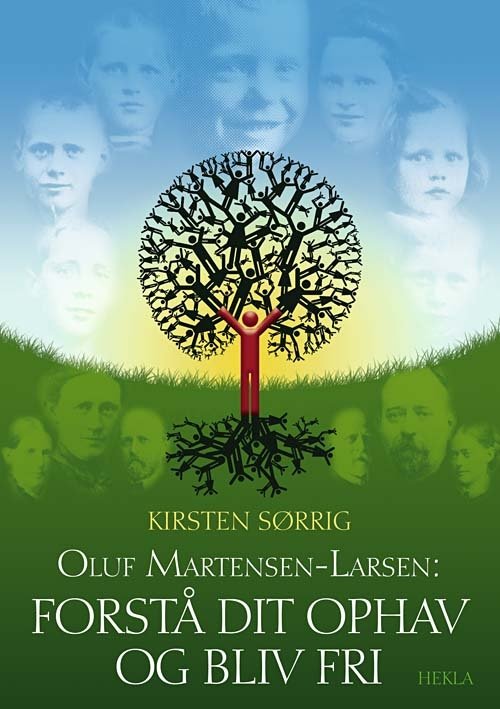Cover for Kirsten Sørrig · Oluf Martensen-Larsen, Forstå dit ophav og bliv fri (Sewn Spine Book) [1º edição] (2003)