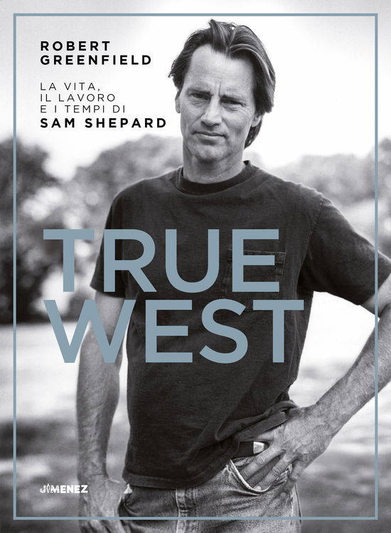 Cover for Robert Greenfield · True West. La Vita, Il Lavoro E I Tempi Di Sam Shepard (Book)