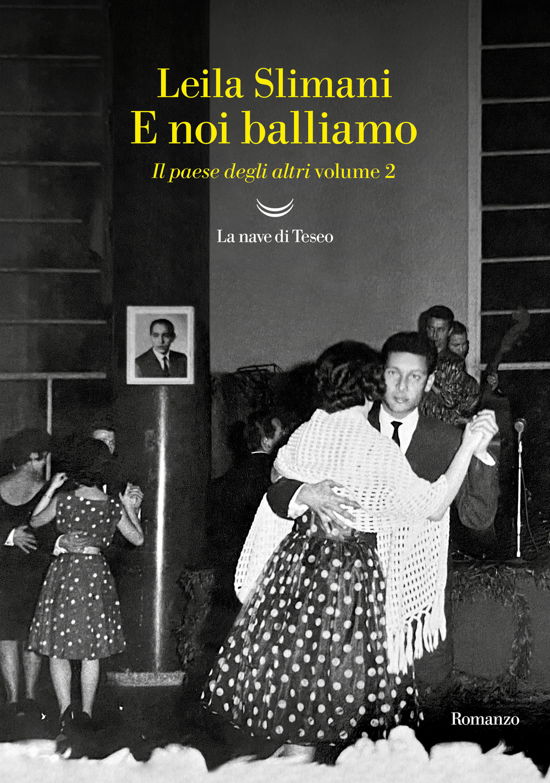 E Noi Balliamo. Il Paese Degli Altri #02 - Leïla Slimani - Bøger -  - 9788834610695 - 