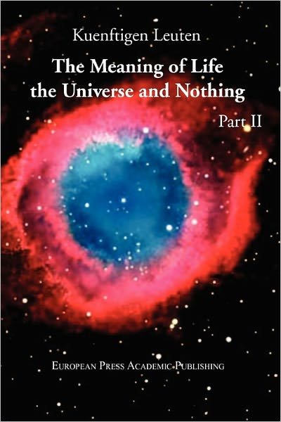 Cover for Kuenftigen Leuten · The Meaning of Life, the Universe, and Nothing - Part II (Paperback Book) (2011)