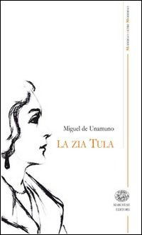 La Zia Tula - Miguel De Unamuno - Książki -  - 9788890399695 - 