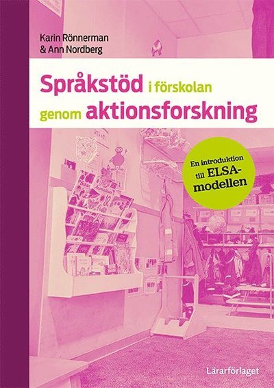Cover for Karin Rönnerman · Språkstöd i förskolan genom aktionsforskning:en introduktion till ELSA-mo (Book) (2022)