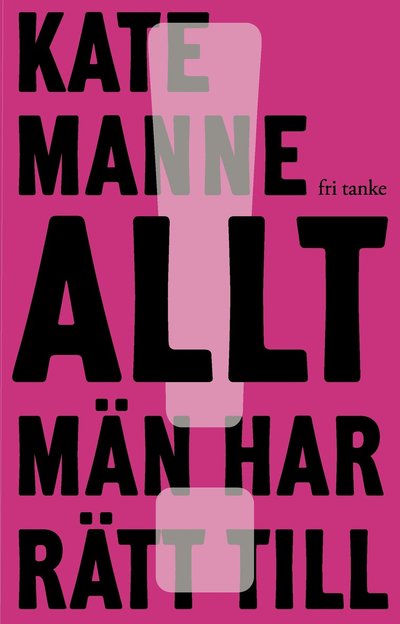 Cover for Kate Manne · Allt män har rätt till (Inbunden Bok) (2022)