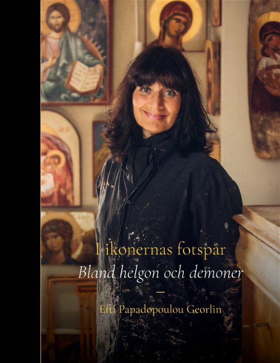 Cover for Efti Papadopoulou Georlin · I ikonernas fotspår - bland helgon och demoner (Indbundet Bog) (2024)
