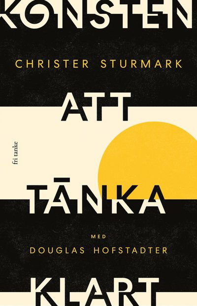 Cover for Douglas Hofstadter · Konsten att tänka klart: Upplysning i det 21:a århundradet (Pocketbok) (2023)