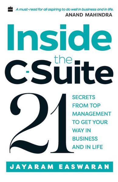Inside the C-Suite: 21 Lessons from Top Management to Get Your Way in Business and in Life - Jayaram Easwaran - Books - HarperCollins India - 9789352773695 - November 10, 2018