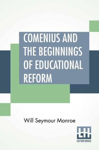 Cover for Will Seymour Monroe · Comenius And The Beginnings Of Educational Reform (Paperback Book) (2022)