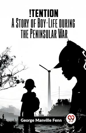 Cover for Manville Fenn George · !TentionA Story of Boy-Life during the Peninsular War (Edition2023) (Paperback Book) (2023)