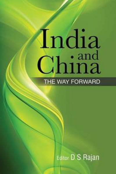 Cover for D S Rajan · India and China: the Way Forward (Paperback Book) (2013)