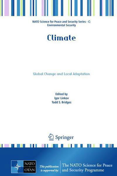 Climate: Global Change and Local Adaptation - NATO Science for Peace and Security Series C: Environmental Security - Igor Linkov - Books - Springer - 9789400717695 - August 26, 2011