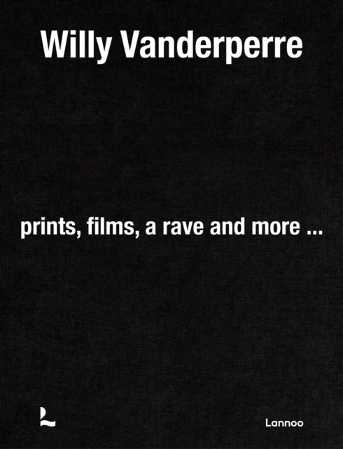 Alexander Fury · Willy Vanderperre: Prints, films, a rave and more… (Hardcover Book) (2024)