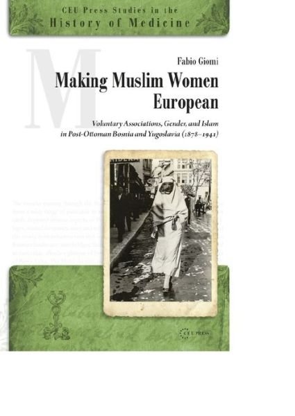 Cover for Giomi · Making Muslim Women European: Voluntary Associations, Islam and Gender in Post-Ottoman Bosnia and Yugoslavia (1878-1941) (Innbunden bok) (2020)
