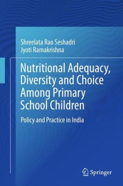 Cover for Shreelata Rao Seshadri · Nutritional Adequacy, Diversity and Choice Among Primary School Children: Policy and Practice in India (Hardcover Book) [1st ed. 2018 edition] (2017)