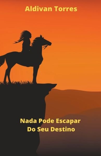 Cover for Aldivan Torres · Nada Pode Escapar Do Seu Destino (Paperback Bog) (2022)