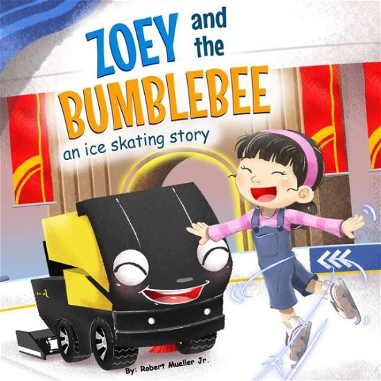Cover for Mueller, Robert, Jr · Zoe and the Bumblebee: An Ice Skating Story (Paperback Bog) (2022)
