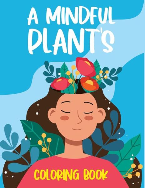 Cover for Milo Davids · A Mindful Plant's Coloring Book: A Reflective Plant Coloring Book for Adults and Kids (Paperback Book) (2022)