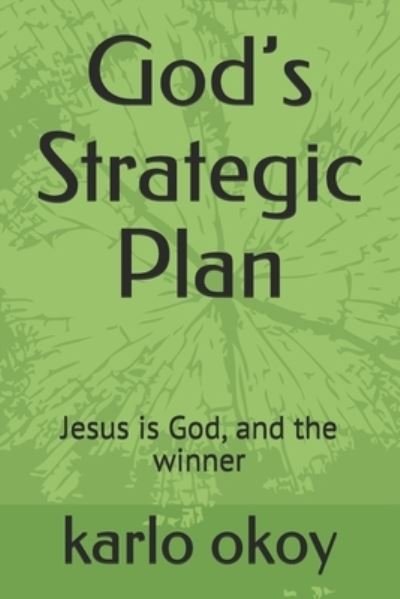 Cover for Karlo Kolong Okoy Kko · God's Strategic Plan: Jesus is God, and the winner (Paperback Book) (2021)