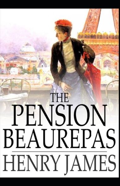 Cover for Henry James · The Pension Beaurepas Henry James: (Short Story, Classics, Literature) [Annotated] (Paperback Book) (2021)