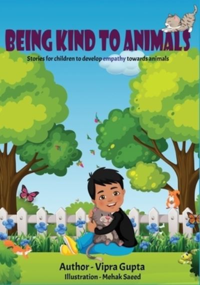 Cover for Vipra Gupta · Being Kind to Animals: Stories for children to develop empathy towards animals (Paperback Book) (2021)