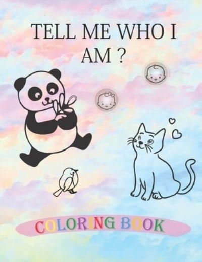 Cover for Ak Color · Tell Me Who I Am ? Animals Coloring Book: Your first coloring book baby (Paperback Book) (2021)