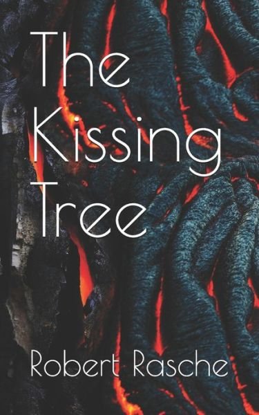 Cover for Rasche Robert Rasche · The Kissing Tree (Paperback Bog) (2020)