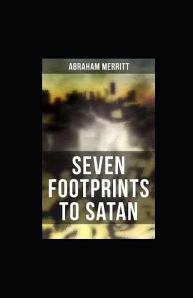 Seven Footprints to Satan illustrated - Abraham Merritt - Books - Independently Published - 9798559873695 - November 6, 2020