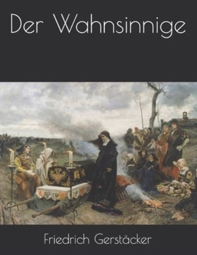Cover for Friedrich Gerstacker · Der Wahnsinnige (Paperback Book) (2021)