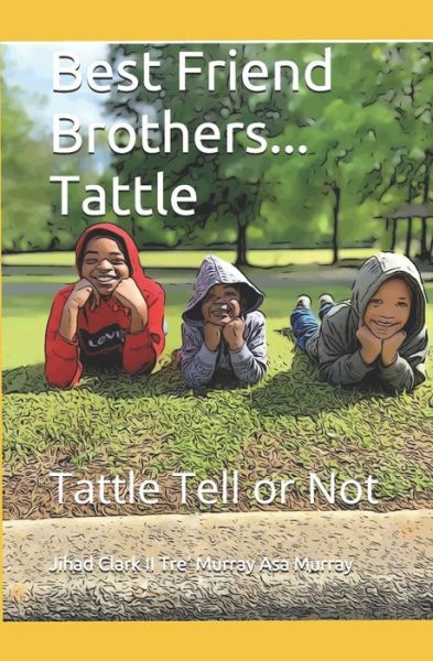 Cover for II Jihad Clark Asa Murray Tre' Murray · Best Friend Brothers... Tattle (Paperback Bog) (2020)