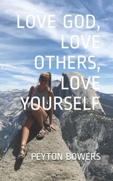 Cover for Peyton Bowers · Love God, Love Others, Love Yourself (Paperback Book) (2020)