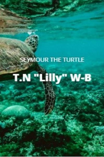 Cover for T N Lilly W-B · Seymour the turtle (Taschenbuch) (2020)
