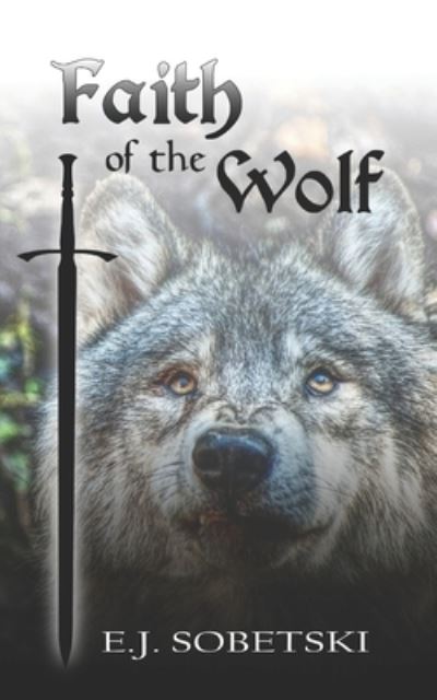 Cover for E J Sobetski · Faith of the Wolf (Paperback Book) (2020)