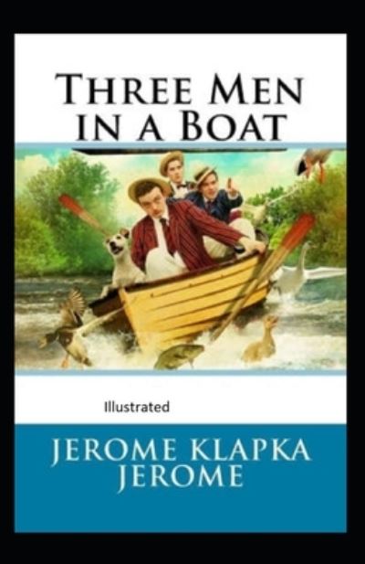 Cover for Jerome K Jerome · Three Men in a Boat Illustrated (Paperback Book) (2021)