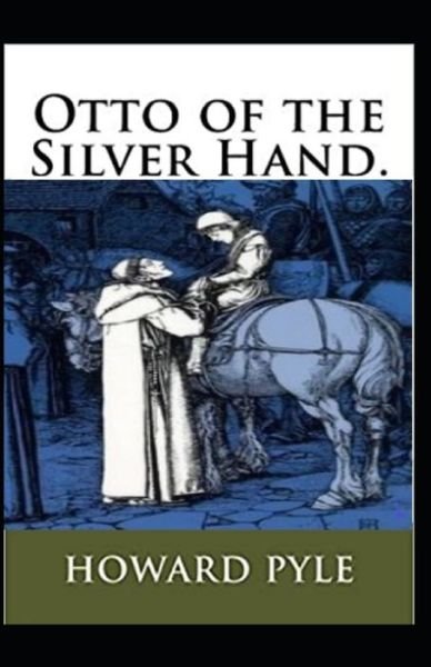 Cover for Howard Pyle · Otto of the Silver Hand Illustrated (Paperback Bog) (2021)