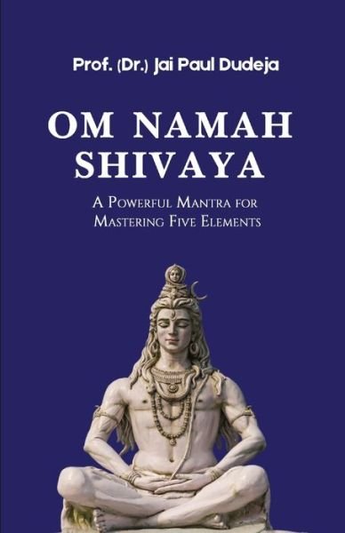 Cover for Dudeja, Prof ( Dr ) Jai Paul · Om Namah Shivaya (Paperback Book) (2022)