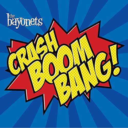 Crash Boom Bang! - The Bayonets - Musik - ROCK/ALTERNATIVE - 0020286223696 - 19. maj 2017