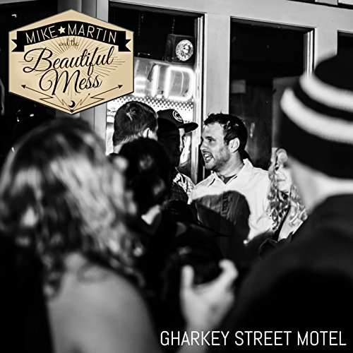 Cover for Mike Martin &amp; the Beautiful Mess · Gharkey St. Motel (CD) (2016)