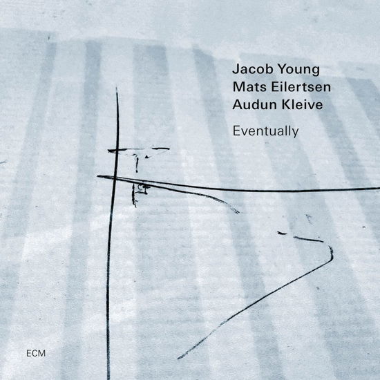 Eventually - Jacob Young / Mats Eilertsen / Audun Kleive - Music - ECM - 0602448832696 - May 19, 2023