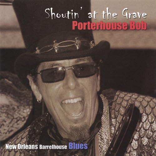 Cover for Porterhouse Bob · Shoutin' at the Grave (CD) (2005)